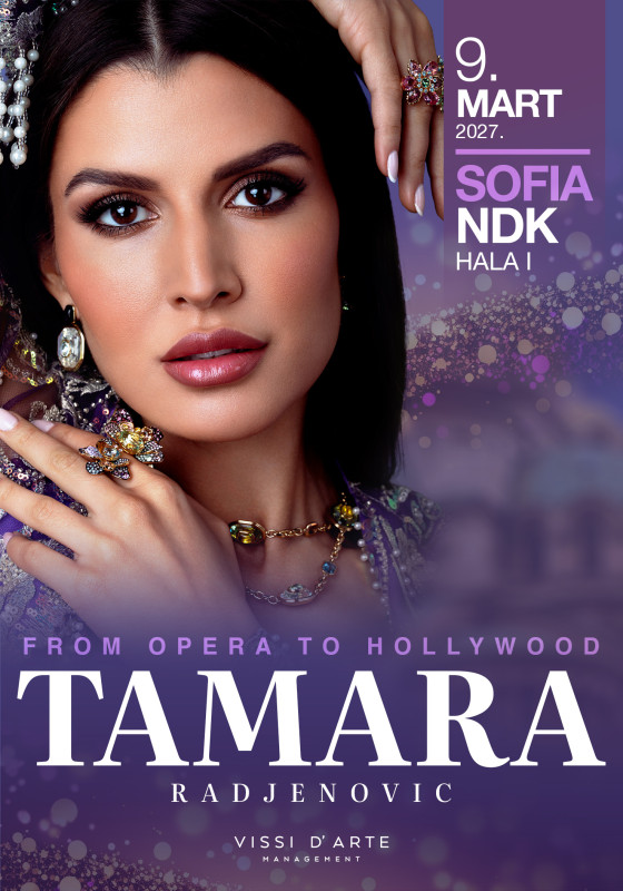From Opera to Hollywood Tamara Radjenović NDK – National Palace of Culture, Sofia, Bulgaria